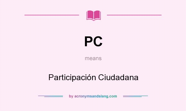 What does PC mean? It stands for Participación Ciudadana