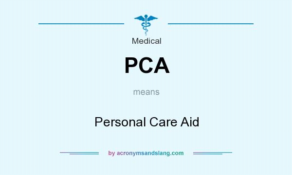 What does PCA mean? It stands for Personal Care Aid