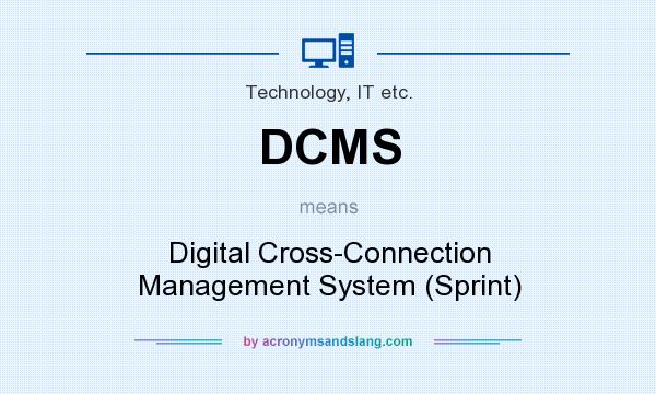 What does DCMS mean? It stands for Digital Cross-Connection Management System (Sprint)
