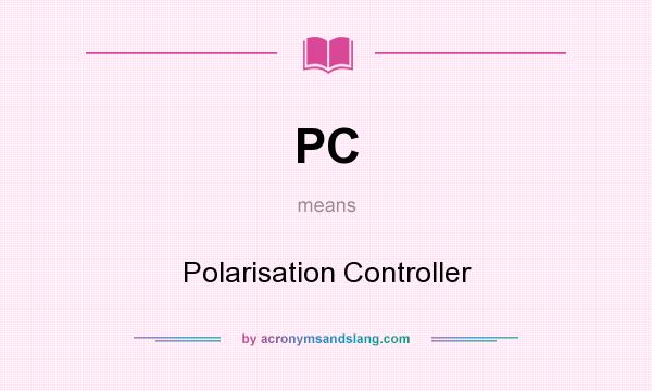 What does PC mean? It stands for Polarisation Controller