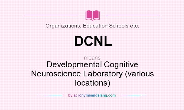What does DCNL mean? It stands for Developmental Cognitive Neuroscience Laboratory (various locations)