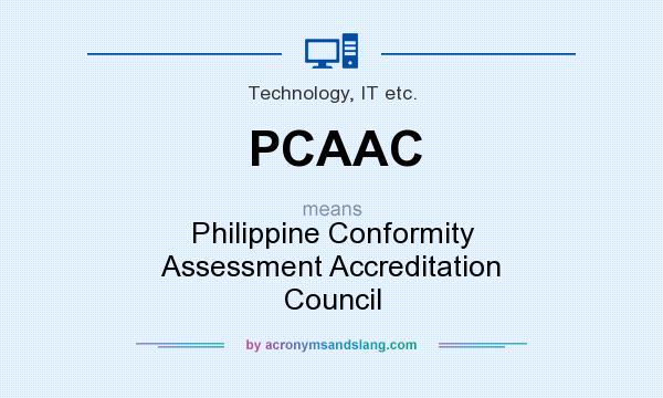 What does PCAAC mean? It stands for Philippine Conformity Assessment Accreditation Council