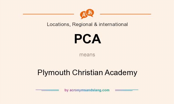 What does PCA mean? It stands for Plymouth Christian Academy