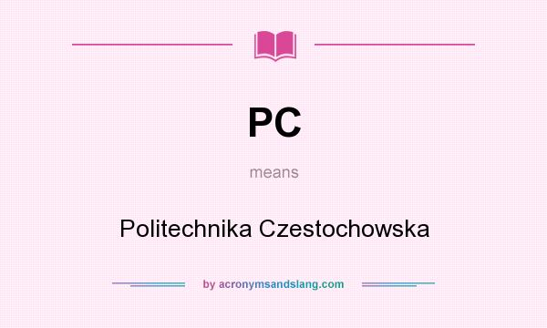 What does PC mean? It stands for Politechnika Czestochowska