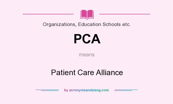 What does PCA mean? It stands for Patient Care Alliance