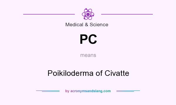 What does PC mean? It stands for Poikiloderma of Civatte