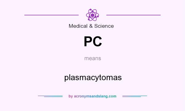 What does PC mean? It stands for plasmacytomas