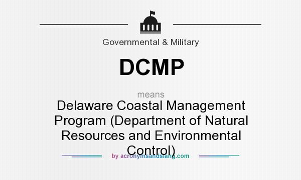 What does DCMP mean? It stands for Delaware Coastal Management Program (Department of Natural Resources and Environmental Control)