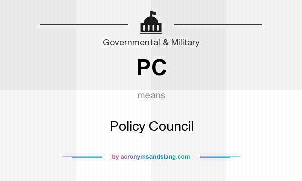 What does PC mean? It stands for Policy Council