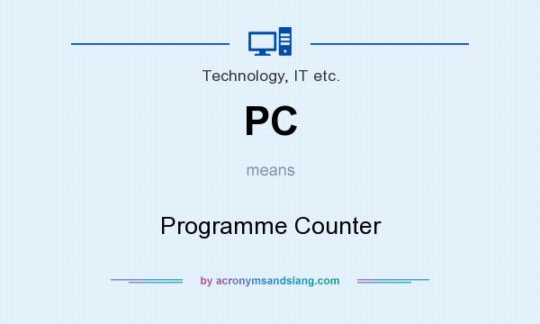 What does PC mean? It stands for Programme Counter