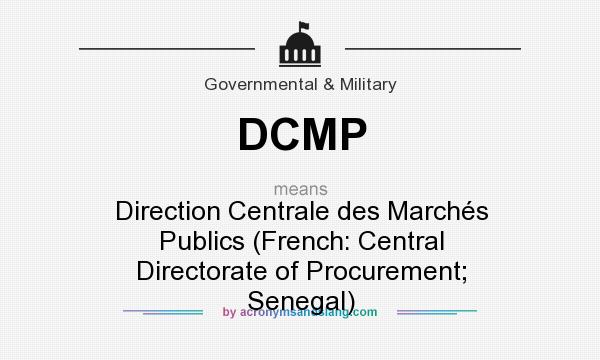 What does DCMP mean? It stands for Direction Centrale des Marchés Publics (French: Central Directorate of Procurement; Senegal)