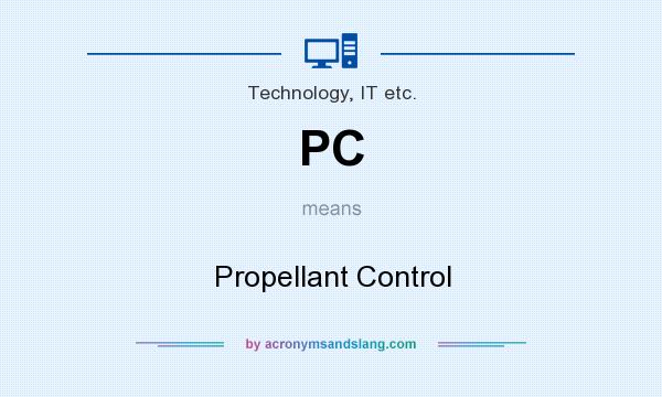What does PC mean? It stands for Propellant Control
