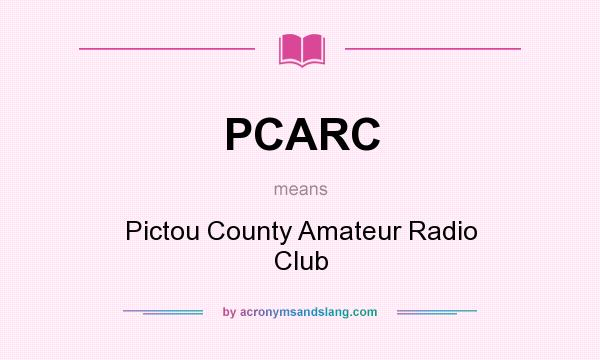 What does PCARC mean? It stands for Pictou County Amateur Radio Club