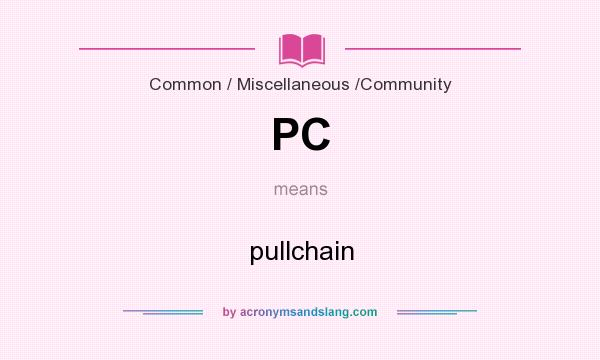 What does PC mean? It stands for pullchain