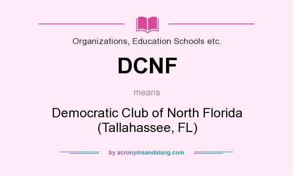 What does DCNF mean? It stands for Democratic Club of North Florida (Tallahassee, FL)