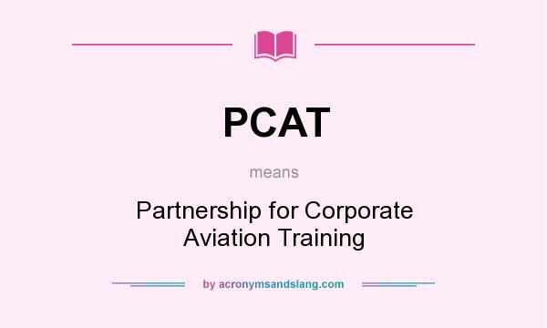 What does PCAT mean? It stands for Partnership for Corporate Aviation Training