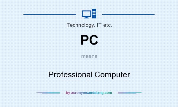 What does PC mean? It stands for Professional Computer