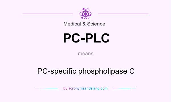 What does PC-PLC mean? It stands for PC-specific phospholipase C