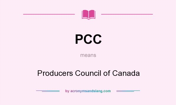 What does PCC mean? It stands for Producers Council of Canada