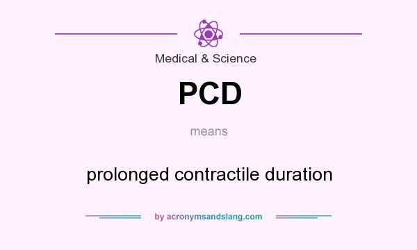 What does PCD mean? It stands for prolonged contractile duration
