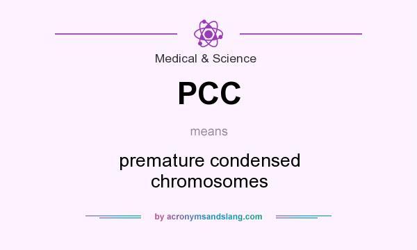 What does PCC mean? It stands for premature condensed chromosomes