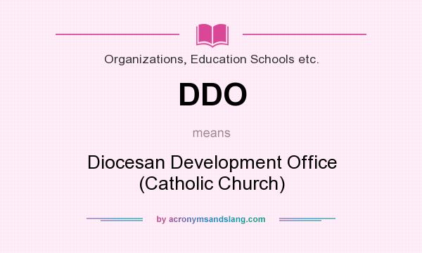 What does DDO mean? It stands for Diocesan Development Office (Catholic Church)