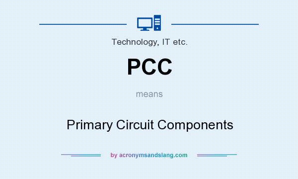 What does PCC mean? It stands for Primary Circuit Components