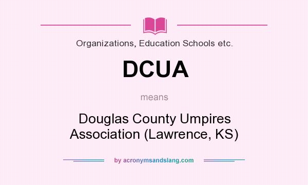 What does DCUA mean? It stands for Douglas County Umpires Association (Lawrence, KS)