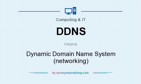 What does DDNS mean? It stands for Dynamic Domain Name System (networking)