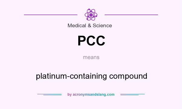 What does PCC mean? It stands for platinum-containing compound