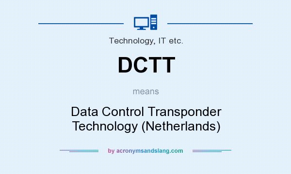 What does DCTT mean? It stands for Data Control Transponder Technology (Netherlands)