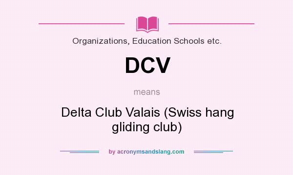 What does DCV mean? It stands for Delta Club Valais (Swiss hang gliding club)