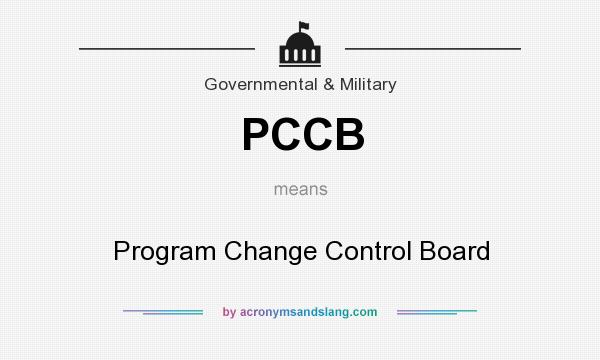 What does PCCB mean? It stands for Program Change Control Board
