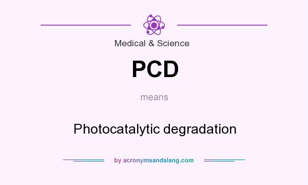 What does PCD mean? It stands for Photocatalytic degradation