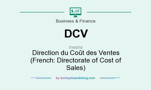 What does DCV mean? It stands for Direction du Coût des Ventes (French: Directorate of Cost of Sales)