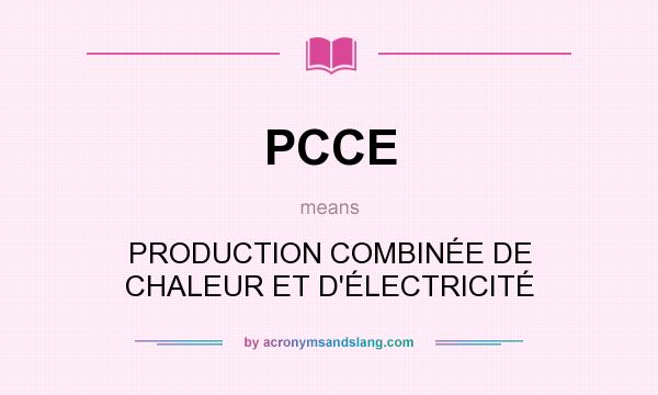 What does PCCE mean? It stands for PRODUCTION COMBINÉE DE CHALEUR ET D`ÉLECTRICITÉ