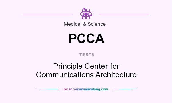 What does PCCA mean? It stands for Principle Center for Communications Architecture
