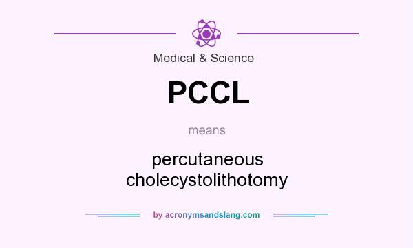 What does PCCL mean? It stands for percutaneous cholecystolithotomy
