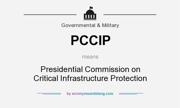 What does PCCIP mean? It stands for Presidential Commission on Critical Infrastructure Protection