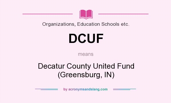 What does DCUF mean? It stands for Decatur County United Fund (Greensburg, IN)