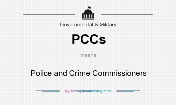 What does PCCs mean? It stands for Police and Crime Commissioners