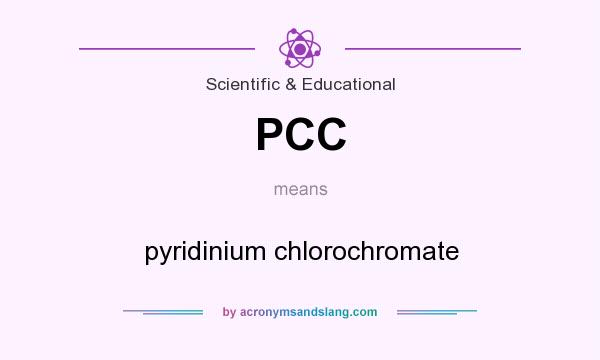 What does PCC mean? It stands for pyridinium chlorochromate
