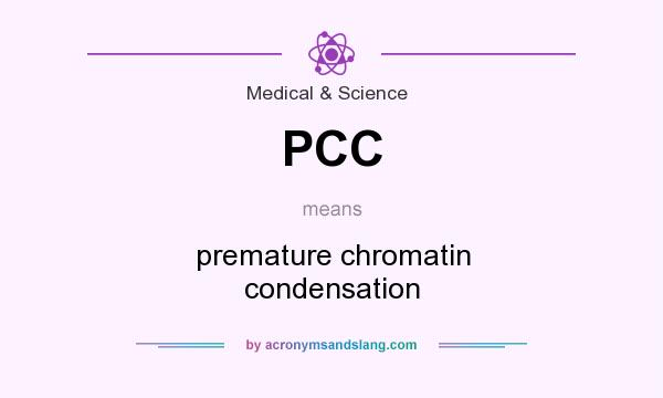 What does PCC mean? It stands for premature chromatin condensation