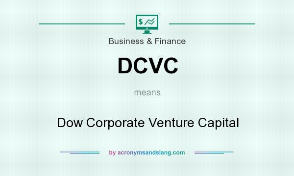 What does DCVC mean? It stands for Dow Corporate Venture Capital