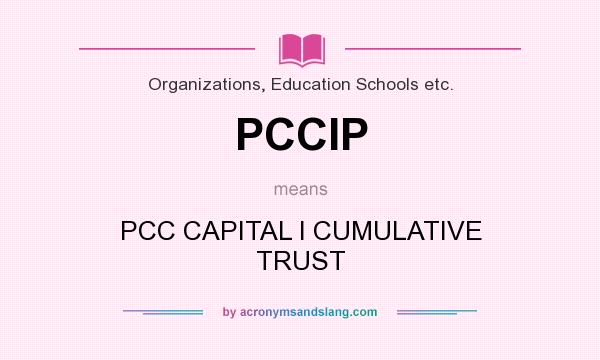 What does PCCIP mean? It stands for PCC CAPITAL I CUMULATIVE TRUST