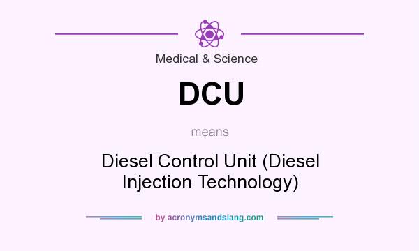 What does DCU mean? It stands for Diesel Control Unit (Diesel Injection Technology)