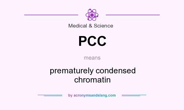 What does PCC mean? It stands for prematurely condensed chromatin