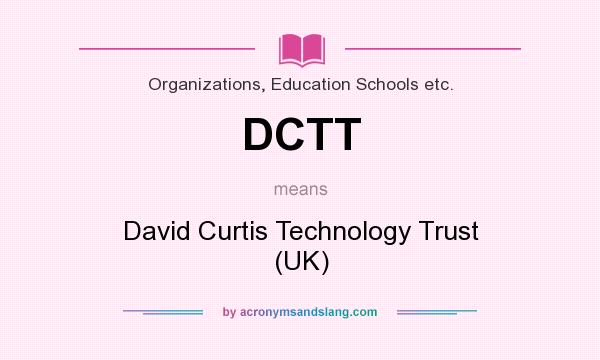 What does DCTT mean? It stands for David Curtis Technology Trust (UK)