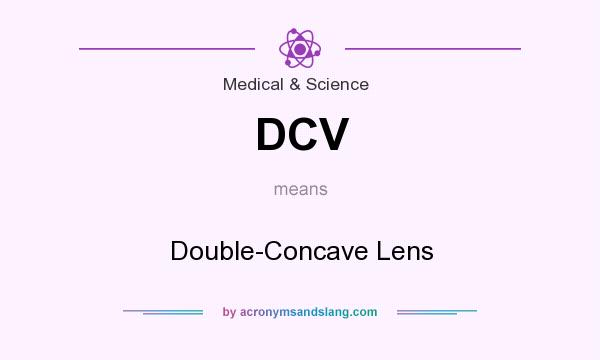 What does DCV mean? It stands for Double-Concave Lens