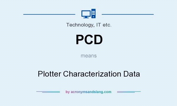 What does PCD mean? It stands for Plotter Characterization Data